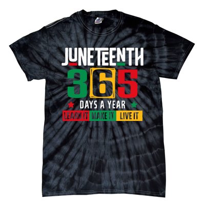 Juneteenth 365 Days Learn It Make It Live It Tie-Dye T-Shirt