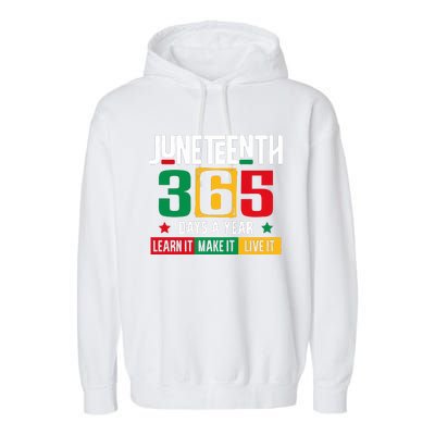 Juneteenth 365 Days Learn It Make It Live It Garment-Dyed Fleece Hoodie