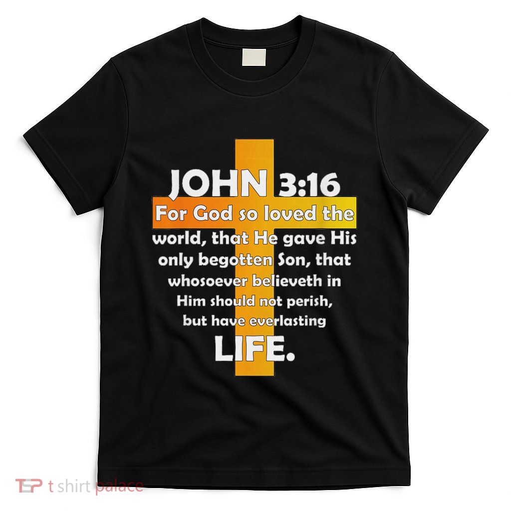 John 316 Kjv Bible Verse T-Shirt