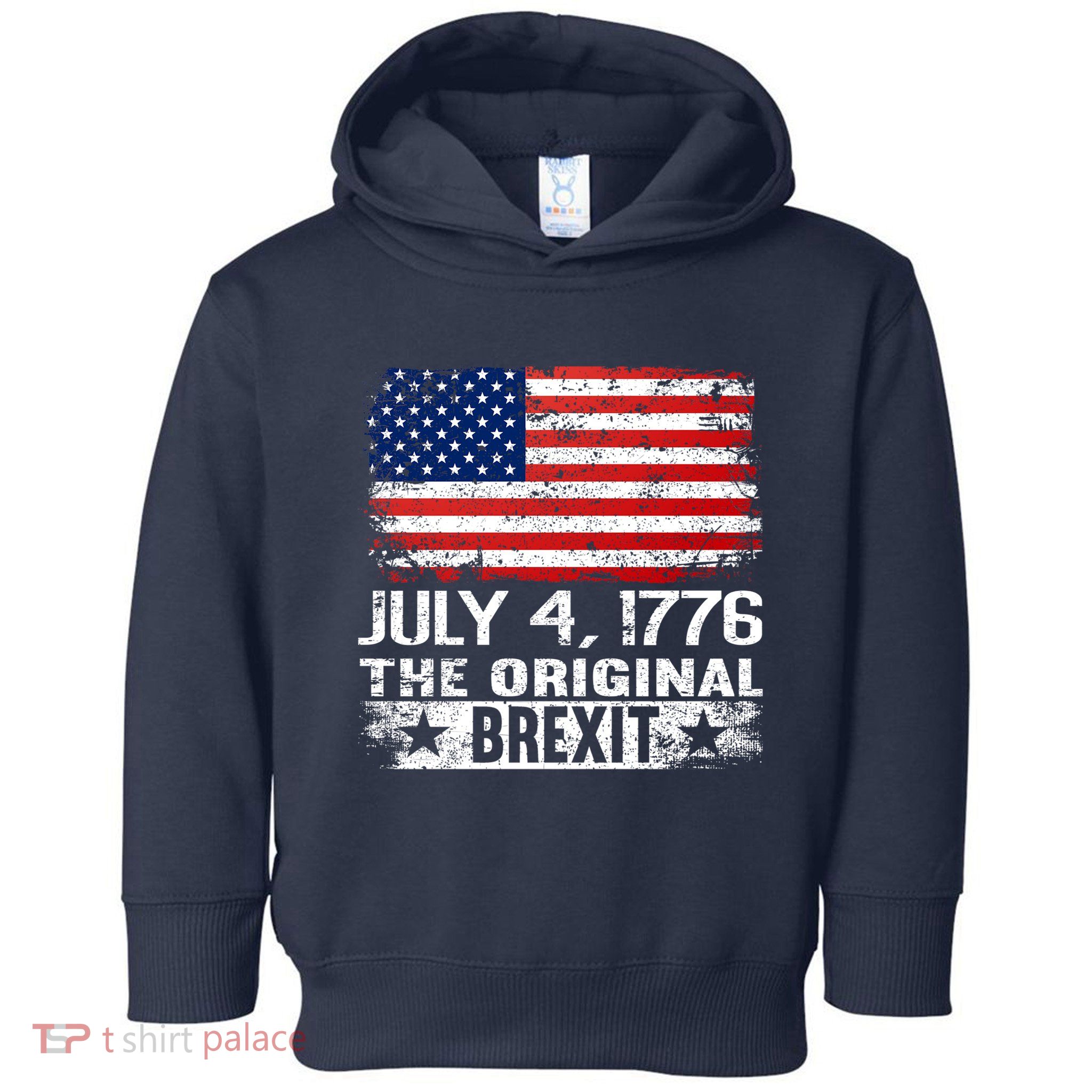 July 4 1776 Original Brexit Independence Day Toddler Hoodie