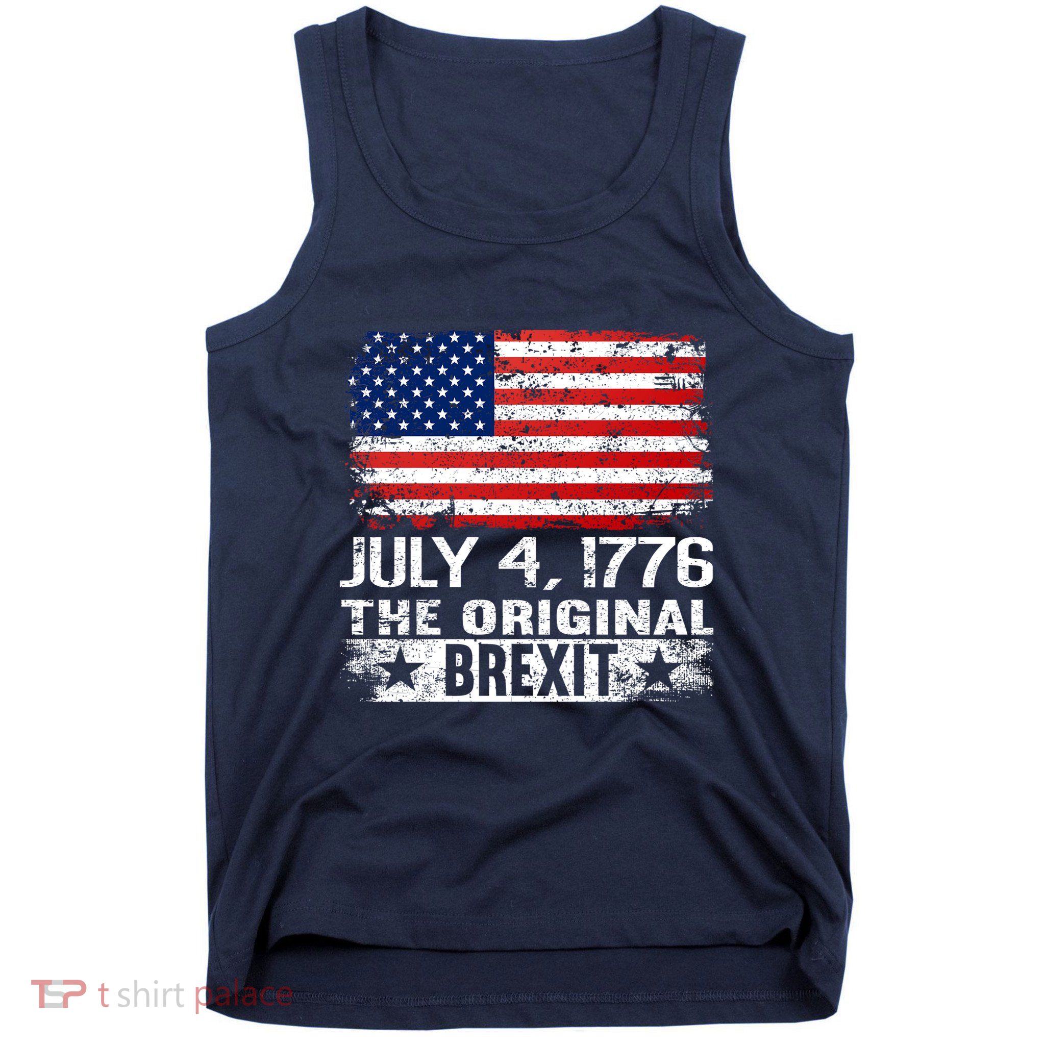 July 4 1776 Original Brexit Independence Day Tank Top