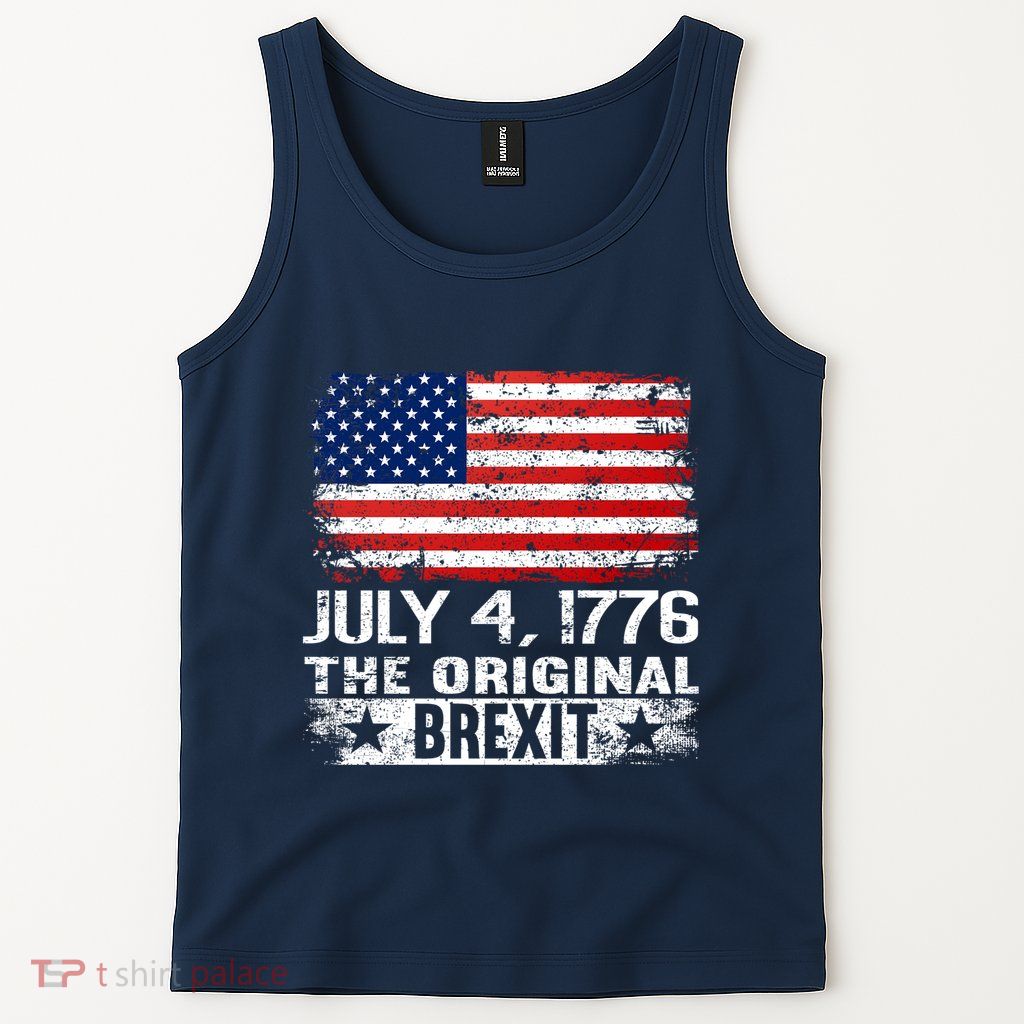July 4 1776 Original Brexit Independence Day Tank Top