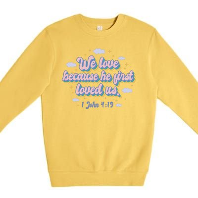 John 4:19 Bible Quote Premium Crewneck Sweatshirt