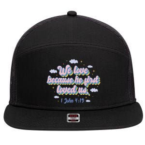 John 4:19 Bible Quote 7 Panel Mesh Trucker Snapback Hat