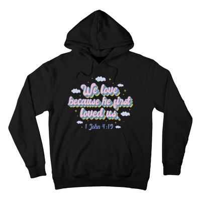 John 4:19 Bible Quote Hoodie