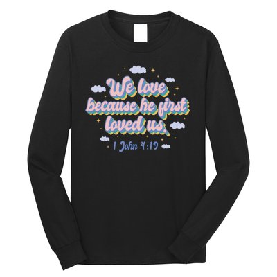 John 4:19 Bible Quote Long Sleeve Shirt