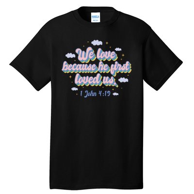 John 4:19 Bible Quote Tall T-Shirt