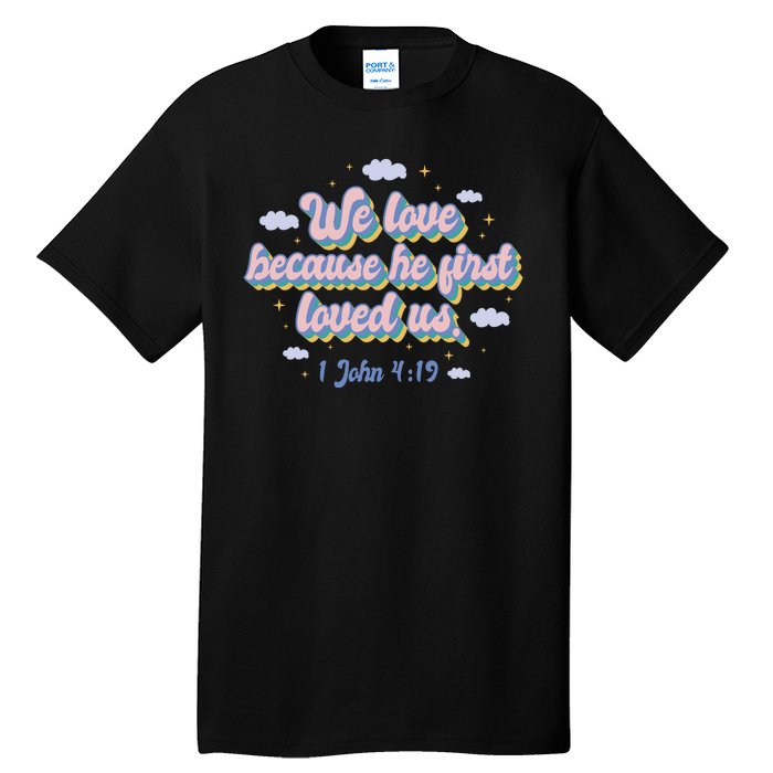 John 4:19 Bible Quote Tall T-Shirt