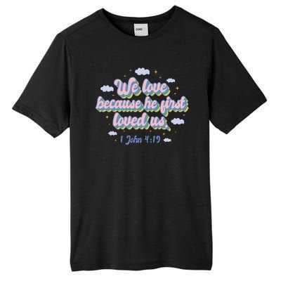 John 4:19 Bible Quote Tall Fusion ChromaSoft Performance T-Shirt