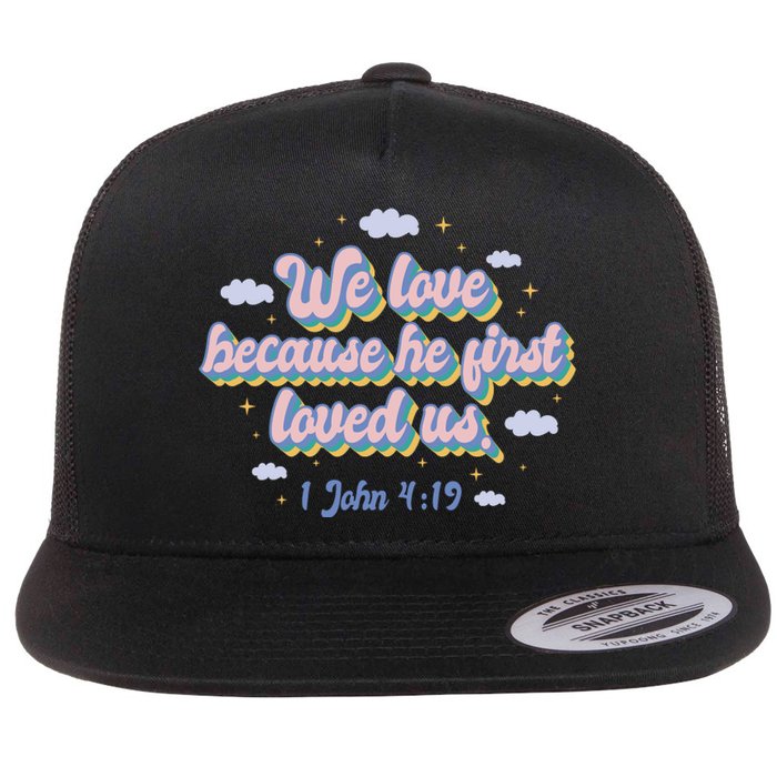 John 4:19 Bible Quote Flat Bill Trucker Hat