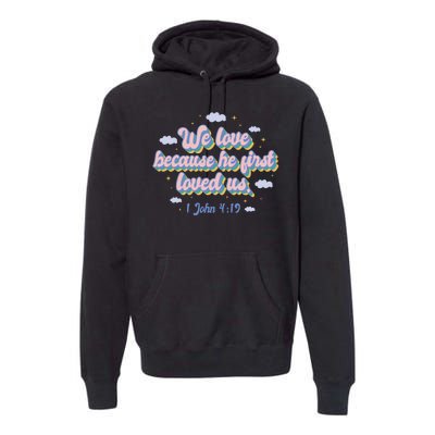 John 4:19 Bible Quote Premium Hoodie