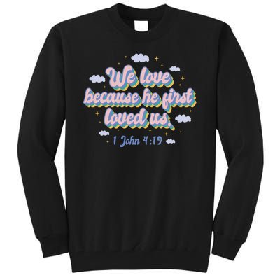 John 4:19 Bible Quote Tall Sweatshirt