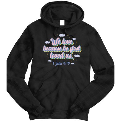 John 4:19 Bible Quote Tie Dye Hoodie