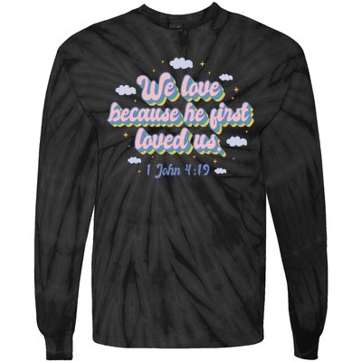 John 4:19 Bible Quote Tie-Dye Long Sleeve Shirt