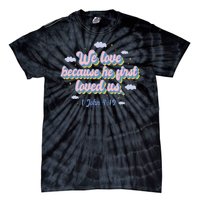 John 4:19 Bible Quote Tie-Dye T-Shirt