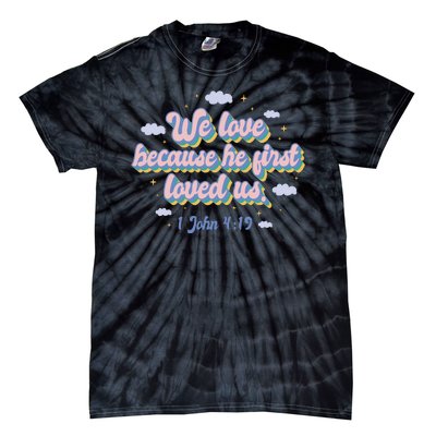 John 4:19 Bible Quote Tie-Dye T-Shirt