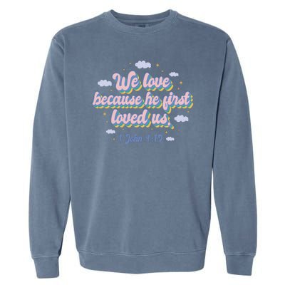 John 4:19 Bible Quote Garment-Dyed Sweatshirt