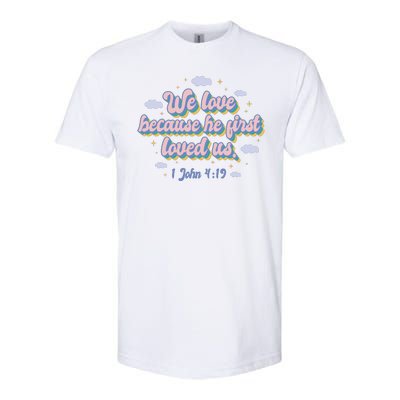 John 4:19 Bible Quote Softstyle® CVC T-Shirt