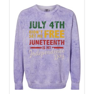 July 4th didn't set me free Juneteenth day independence Colorblast Crewneck Sweatshirt