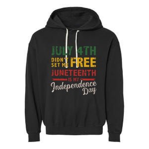 July 4th didn't set me free Juneteenth day independence Garment-Dyed Fleece Hoodie