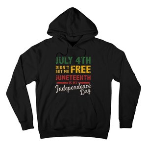 July 4th didn't set me free Juneteenth day independence Hoodie