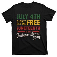 July 4th didn't set me free Juneteenth day independence T-Shirt