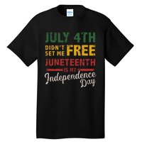 July 4th didn't set me free Juneteenth day independence Tall T-Shirt