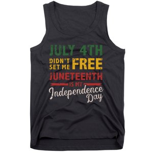 July 4th didn't set me free Juneteenth day independence Tank Top