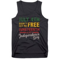 July 4th didn't set me free Juneteenth day independence Tank Top