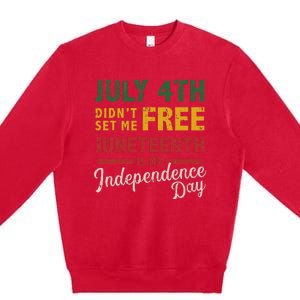 July 4th didn't set me free Juneteenth day independence Premium Crewneck Sweatshirt