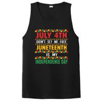 July 4th DidnT Set Me Free Juneteenth Is My Independence Day PosiCharge Competitor Tank