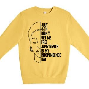 July 4th Didnt Set Me Free Junenth Is My Independence Day Cool Gift Premium Crewneck Sweatshirt