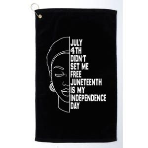 July 4th Didnt Set Me Free Junenth Is My Independence Day Cool Gift Platinum Collection Golf Towel