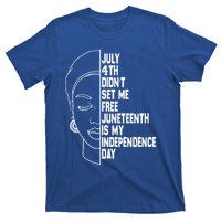 July 4th Didnt Set Me Free Junenth Is My Independence Day Cool Gift T-Shirt