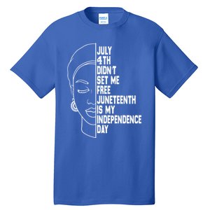 July 4th Didnt Set Me Free Junenth Is My Independence Day Cool Gift Tall T-Shirt