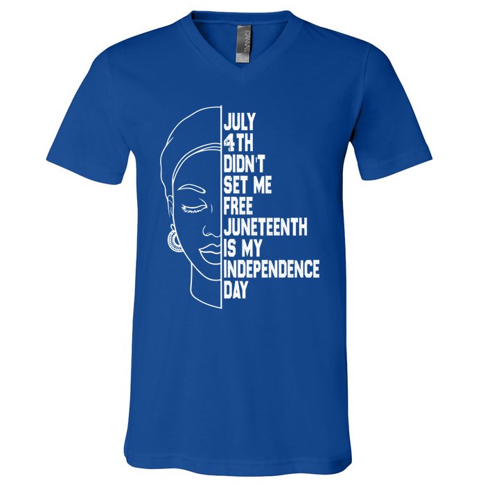 July 4th Didnt Set Me Free Junenth Is My Independence Day Cool Gift V-Neck T-Shirt