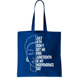 July 4th Didnt Set Me Free Junenth Is My Independence Day Cool Gift Tote Bag