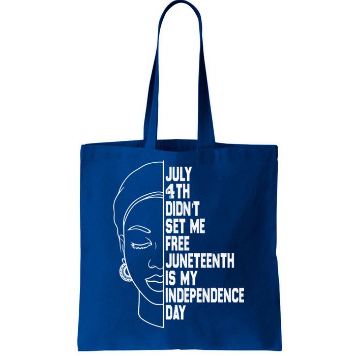 July 4th Didnt Set Me Free Junenth Is My Independence Day Cool Gift Tote Bag