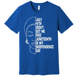 July 4th Didnt Set Me Free Junenth Is My Independence Day Cool Gift Premium T-Shirt