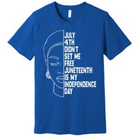 July 4th Didnt Set Me Free Junenth Is My Independence Day Cool Gift Premium T-Shirt