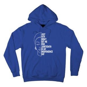 July 4th Didnt Set Me Free Junenth Is My Independence Day Cool Gift Tall Hoodie