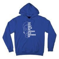 July 4th Didnt Set Me Free Junenth Is My Independence Day Cool Gift Tall Hoodie