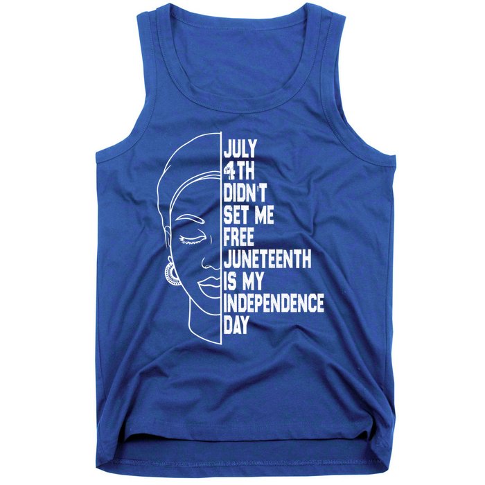 July 4th Didnt Set Me Free Junenth Is My Independence Day Cool Gift Tank Top