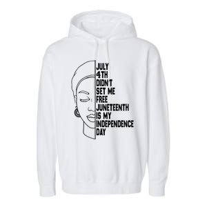 July 4th Didnt Set Me Free Junenth Is My Independence Day Cool Gift Garment-Dyed Fleece Hoodie