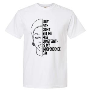 July 4th Didnt Set Me Free Junenth Is My Independence Day Cool Gift Garment-Dyed Heavyweight T-Shirt