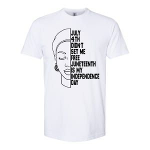 July 4th Didnt Set Me Free Junenth Is My Independence Day Cool Gift Softstyle CVC T-Shirt