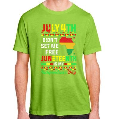 July 4th Didnt Set Me Free Junenth Is My Independence Day Gift Adult ChromaSoft Performance T-Shirt