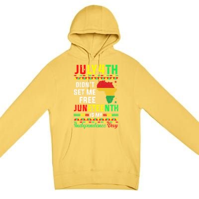 July 4th Didnt Set Me Free Junenth Is My Independence Day Gift Premium Pullover Hoodie