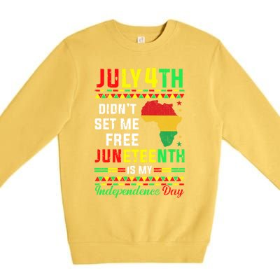 July 4th Didnt Set Me Free Junenth Is My Independence Day Gift Premium Crewneck Sweatshirt