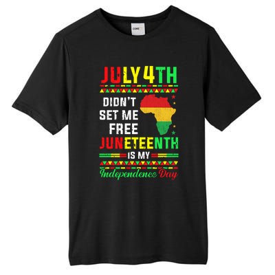 July 4th Didnt Set Me Free Junenth Is My Independence Day Gift Tall Fusion ChromaSoft Performance T-Shirt